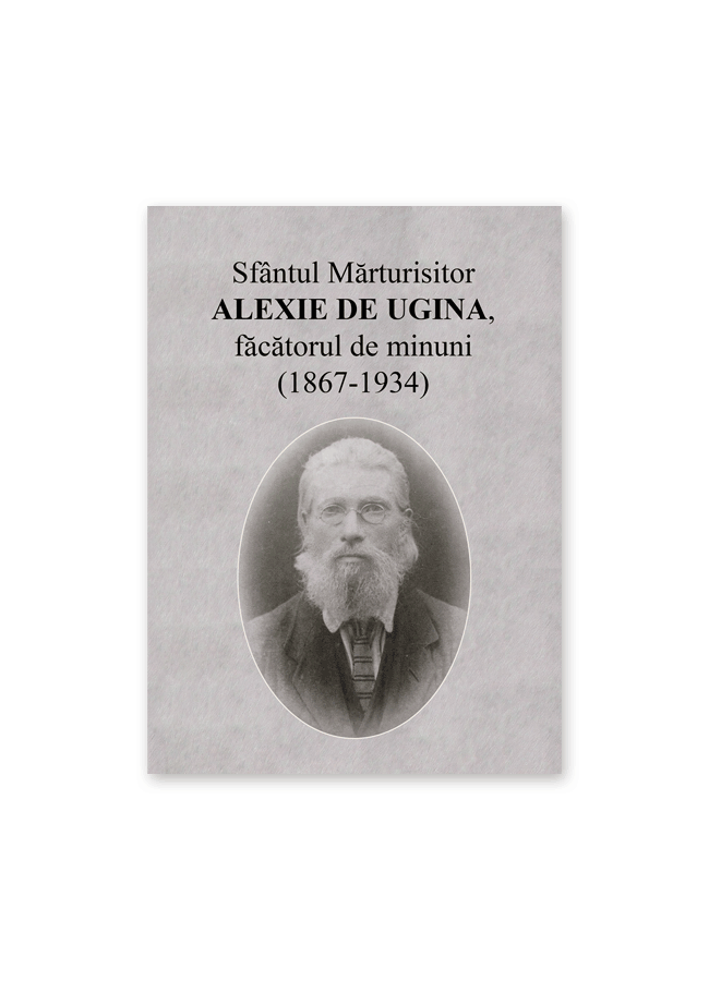 Sfântul Mărturisitor Alexie de Ugina, făcătorul de minuni (1867-1934)