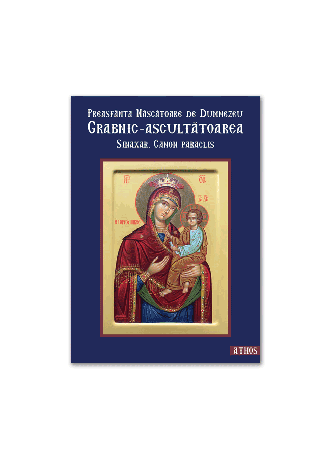 Preasfânta Născătoare de Dumnezeu Grabnic-Ascultătoarea. Sinaxar. Canon Paraclis