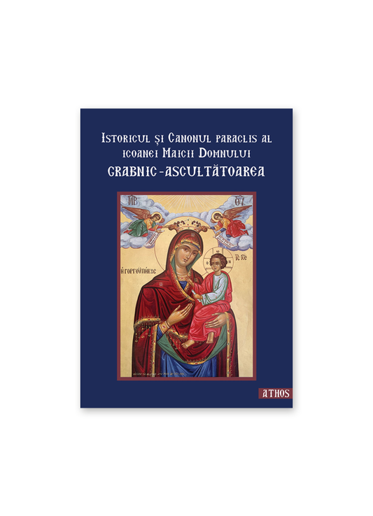 Istoricul și Canonul paraclis ale icoanei Maicii Domnului Grabnic-Ascultătoarea